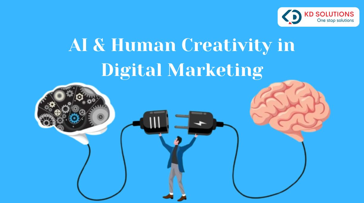 Balancing AI & Human Creativity in Digital Marketing - KD Solutions