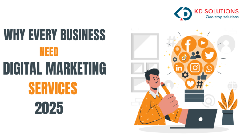 Why Every Business Needs Digital Marketing Services in 2025