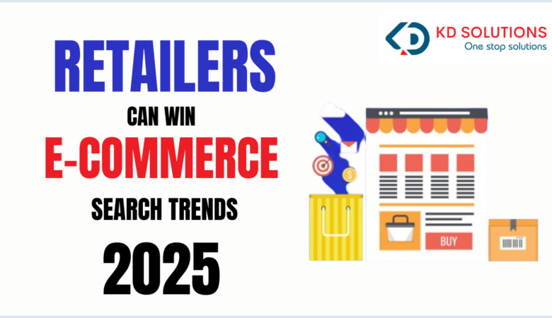 How Retailers Can Win E-Commerce Search Trends in 2025