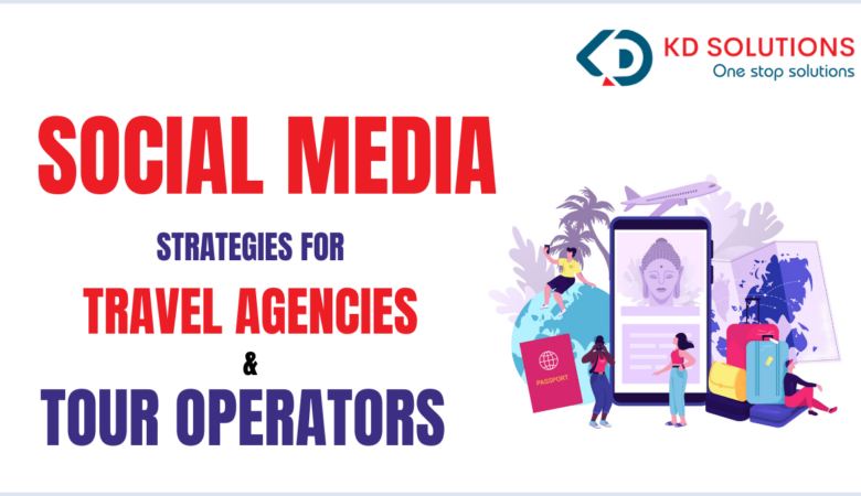 Best Social Media Strategies for Travel Agencies & Tour Operators