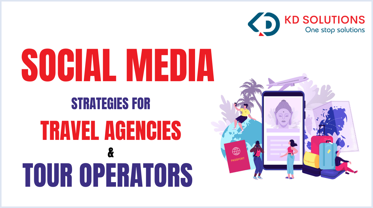 Best Social Media Strategies for Travel Agencies & Tour Operators - KD Solutions