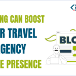 How Blogging Can Boost Your Travel Agency Online Presence - KD Solutions