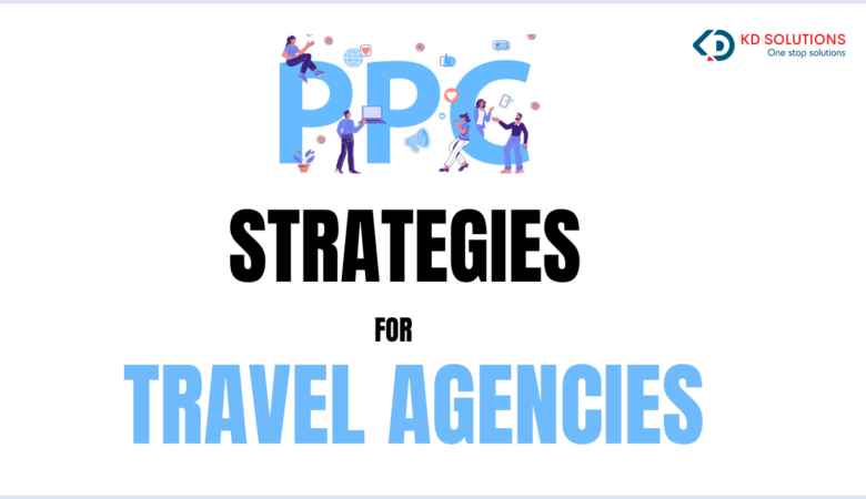 Best PPC Strategies for Travel Agencies to Maximize ROI