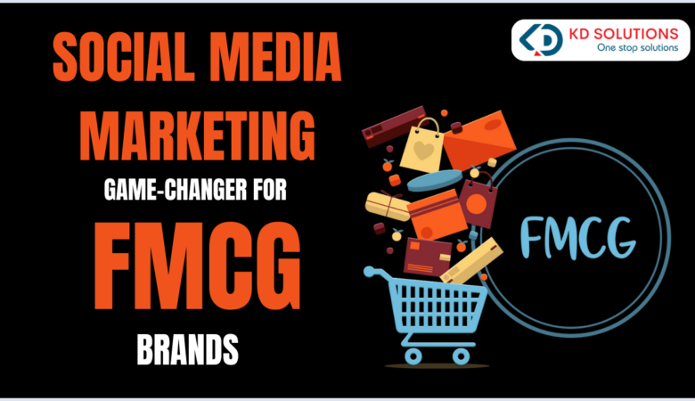 Why Social Media Marketing is a Game-Changer for FMCG Brands