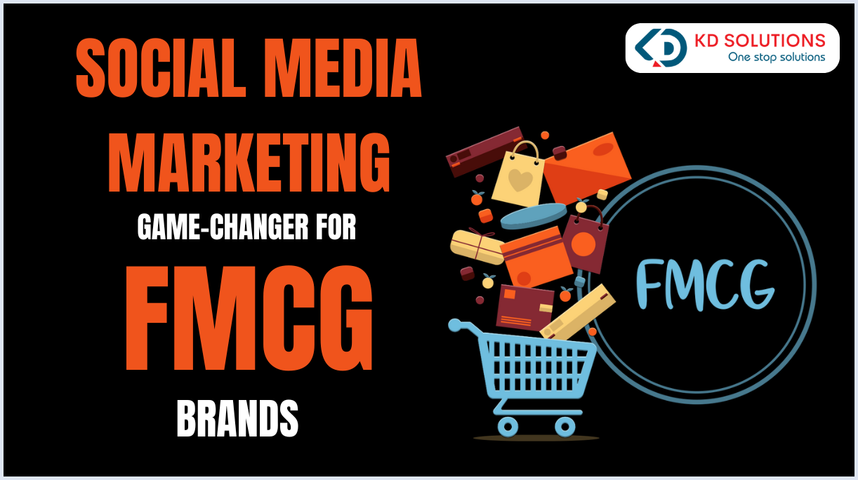 Why Social Media Marketing is a Game-Changer for FMCG Brands - KD Solutions