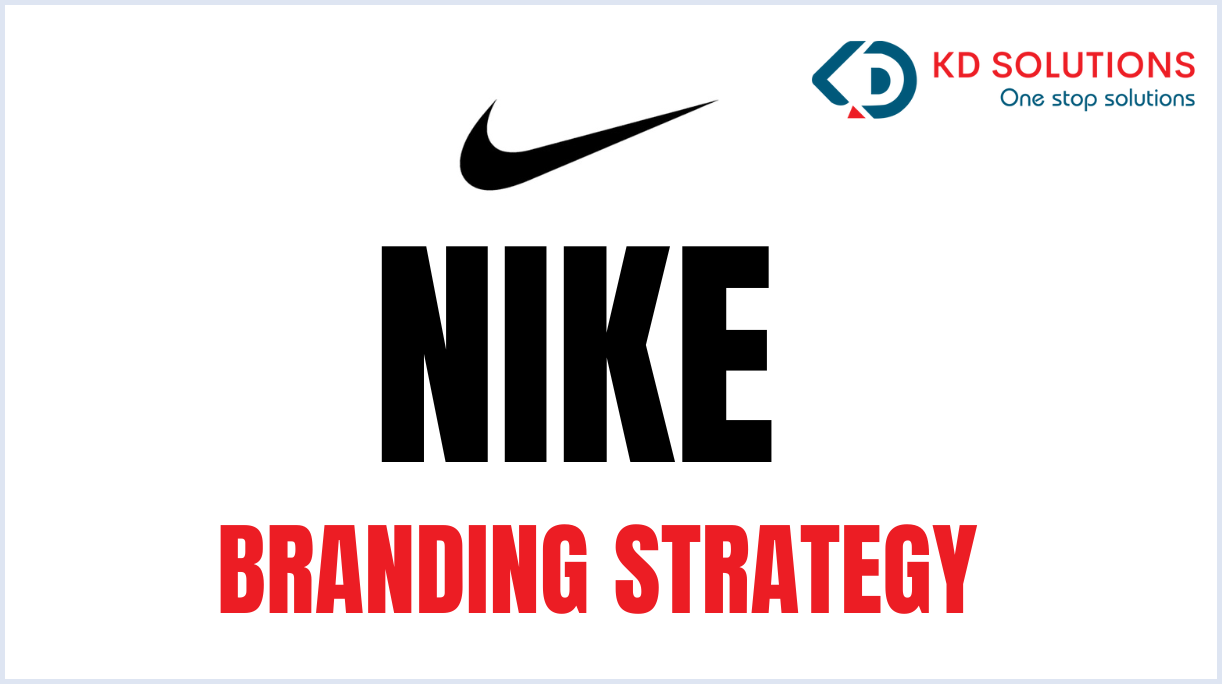 Small Businesses Can Learn from Nike Branding Strategy - KD Solutions