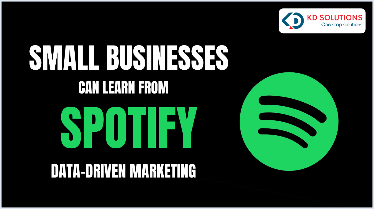 Small Businesses Can Learn from Spotify’s Data-Driven Marketing - KD Solutions