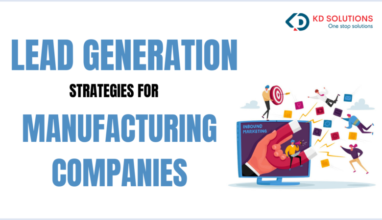 Top Lead Generation Strategies for Manufacturing Companies