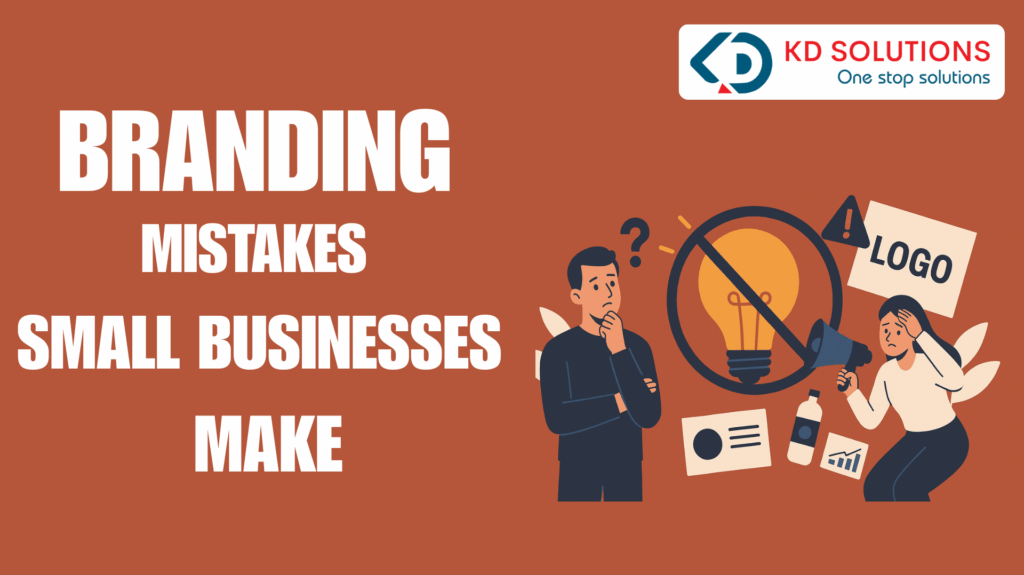 Top Branding Mistakes Small Businesses Make & Fixes