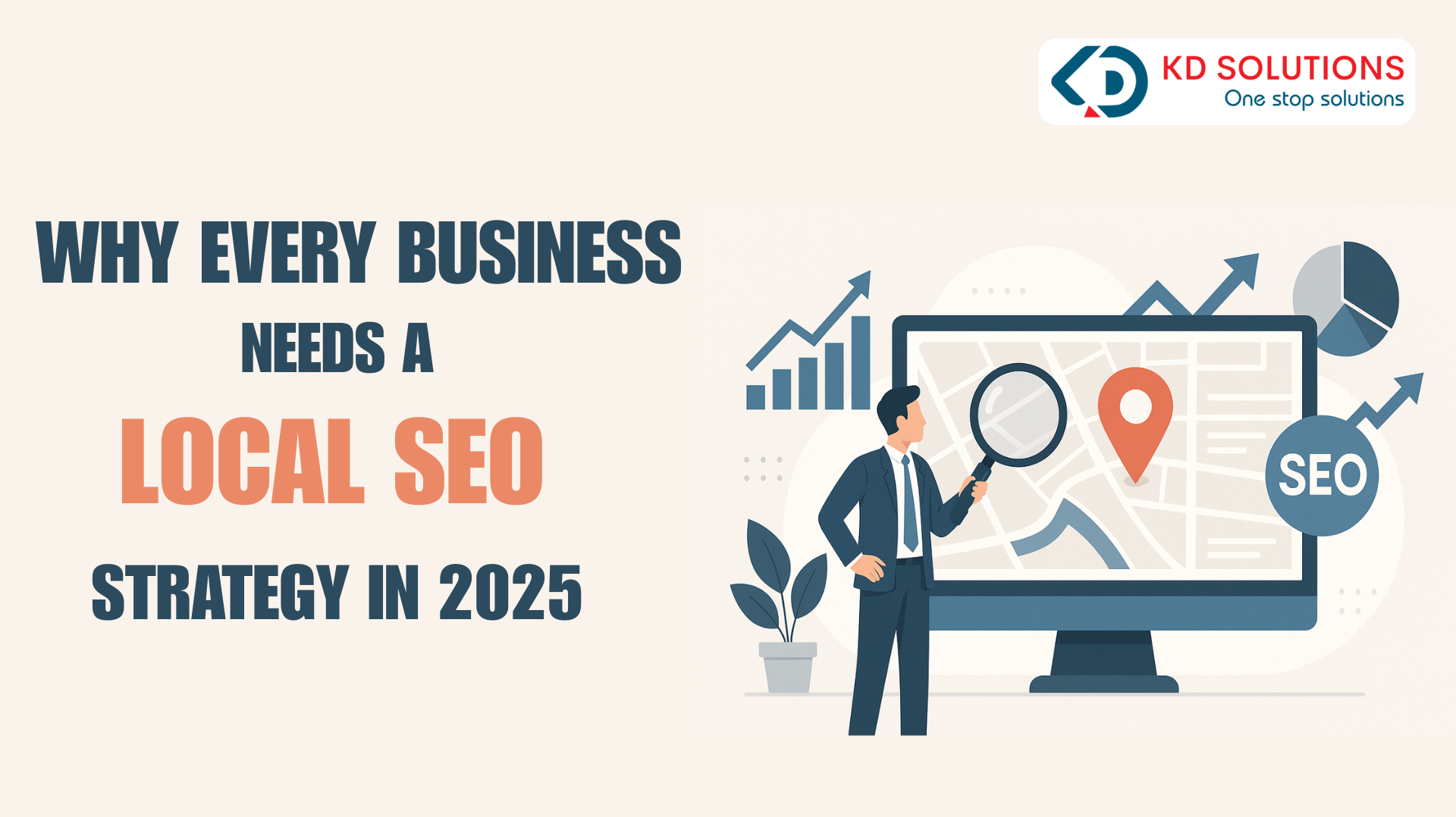 Why Every Business Needs a Local SEO Strategy in 2025 - KD Solutions