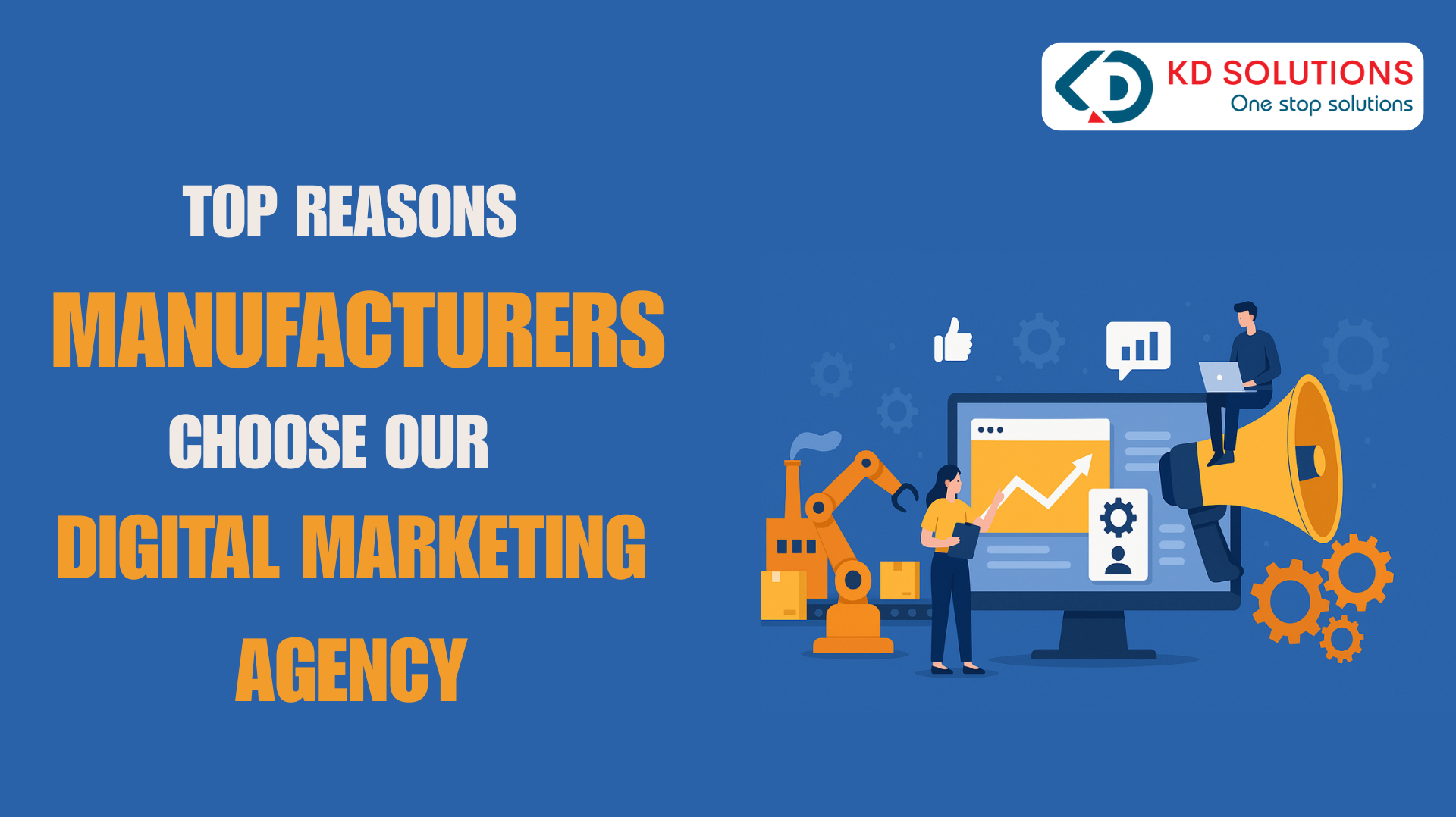 Top Reasons Manufacturers Choose Our Digital Marketing Agency - KD Solutions