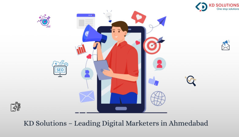Digital Marketers in Ahmedabad: How KD Solutions is Transforming Businesses Online