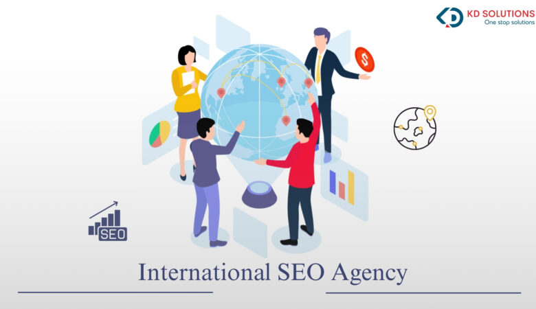 International SEO Agency: Why Global Brands Trust KD Solutions for Worldwide Visibility