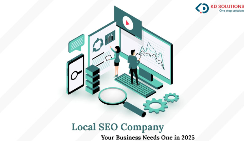 Local SEO Company: Why Your Business Needs One in 2025