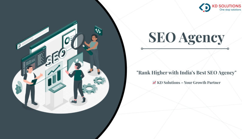 Why Choosing the Right SEO Agency in India Can Transform Your Business