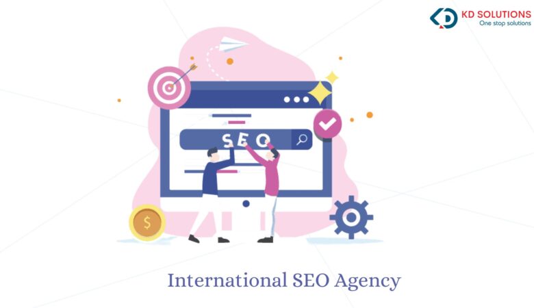 International SEO Agency: Why KD Solutions is the Right Partner for Global Growth